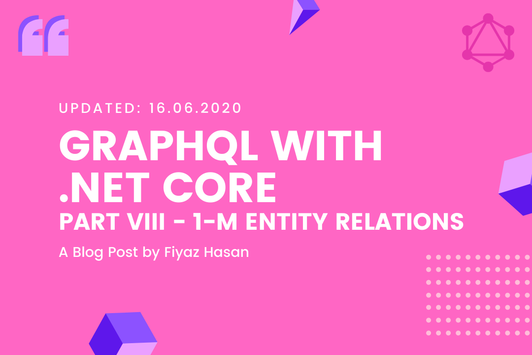 GraphQL with .NET Core (Part - VIII: 1-Many Entity Relations)