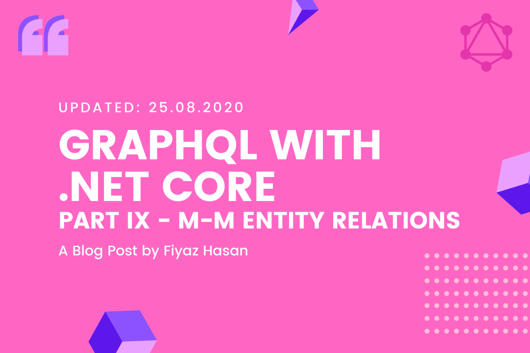 GraphQL with .NET Core (Part - IX: Many-Many Entity Relations)